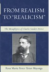 R. M. Perez-Teran Mayorga  From Realism to 'Realicism': The Metaphysics of Charles Sanders Peirce