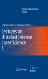 Kaoru Yamanouchi  Lectures on Ultrafast Intense Laser Science 1