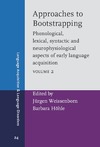 Jurgen Weissenborn, Barbara Hohle  Approaches to Bootstrapping: Volume 2 ~ Phonological, Lexical, Syntactic and Neurophysiological Aspects of Early Language Acquisition (Language Acquisition and Language Disorders)