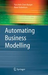 Yun-Heh Chen-Burger, Dave Robertson  Automating Business Modelling: A Guide to Using Logic to Represent Informal Methods and Support Reasoning