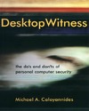 Caloyannides M. A.  Desktop Witness: The Do's & Don'ts of Personal Computer Security