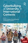 Wanda Cassidy, Chantal Faucher, Margaret Jackson  Cyberbullying at University in International Contexts