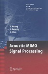 Yiteng Huang, Jacob Benesty, Jingdong Chen — Acoustic MIMO Signal Processing