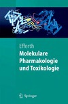 Efferth T.  Molekulare Pharmakologie und Toxikologie: Biologische Grundlagen von Arzneimitteln und Giften