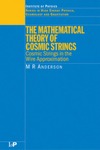 Anderson M.  The mathematical theory of cosmic strings