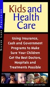 Silver Lake Publishing  Kids and Health Care: Using Insurance, Cash and Government Programs to Make Sure Your Children Get the Best Doctors, Hospitals and Treatments Possible