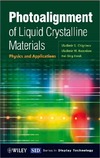 V. G. Chigrinov, V. M. Kozenkov, H.S. Kwok  Photoalignment of Liquid Crystalline Materials: Physics and Applications (Wiley Series in Display Technology)