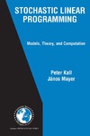 Kall  P., Mayer J.  Stochastic Linear Programming: Properties, Solution Methods, and Applications