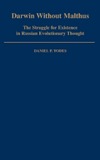 Todes D. P.  Darwin without Malthus: The Struggle for Existence in Russian Evolutionary Thought