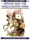 Nicolle D., McBride A.  Arthur And The Anglo-Saxon Wars