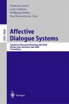 Elisabeth Andre, Laila Dybkjaer, Wolfgang Minker  Affective Dialogue Systems: Tutorial and Research Workshop, ADS 2004, Kloster Irsee, Germany, June 14-16, 2004, Proceedings