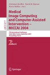 Barillot C., Haynor D.R.  Medical Image Computing And Computer-assisted Intervention -- Miccai 2004: 7th International Conference Saint-malo, France, September 26-29, 2004, Pro ..., Part Two (Lecture Notes in Computer Science)