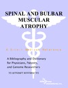 Philip M. Parker  Spinal and Bulbar Muscular Atrophy - A Bibliography and Dictionary for Physicians, Patients, and Genome Researchers