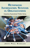 John Paul Kawalek — Rethinking Information Systems in Organizations: Integrating Organizational Problem Solving