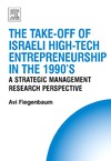 Fiegenbaum A.  The Take-off of Israeli High-Tech Entrepreneurship During the 1990's: A Strategic Management Research Perspective