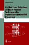 Matthias Pflanz — On-line Error Detection and Fast Recover Techniques for Dependable Embedded Processors (Lecture Notes in Computer Science)