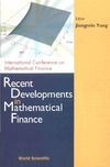 J. Yong  Recent Developments in Mathematical Finance - Proceedings of the International Conference on Mathematical Finance