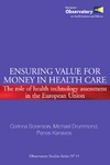 C. Sorenson, M. Drummond, P. Kanavos  Ensuring Value for Money in Health Care: The Role of Health Technology Assessment in the European Union (Who Regional Office for Europe)