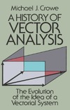 Crowe M.J.  A history of vector analysis