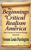 Vernon Parrington  The Beginnings of Critical Reaslim in America: Main Currents in American Thought