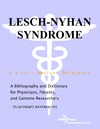Philip M. Parker  Lesch-Nyhan Syndrome - A Bibliography and Dictionary for Physicians, Patients, and Genome Researchers