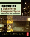 Jens Jacobsen, Tilman Schlenker, Lisa Edwards — Implementing a Digital Asset Management System: For Animation, Computer Games, and Web Development