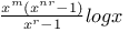 $\frac{x^{m}(x^{nr}-1)}{x^{r}-1} log x$