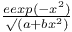 $\frac{e exp(-x^{2})}{\surd(a+bx^{2})}$