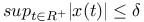 $sup_{t\in R^{+}}|x(t)|\leq\delta$