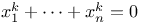 $x_1^k + \cdots + x_n^k = 0$