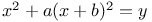 $x^{2}+a(x+b)^{2}=y$