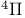 $\sideset{^4}{}\Pi$