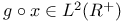 $g\circ x\in L^{2}(R^{+})$