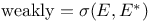 $\mathrm{weakly} = \sigma(E, E^*)$