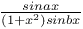 $\frac{sin ax}{(1+x^{2})sin bx}$