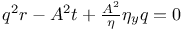 $q^{2}r-A^{2}t+\frac{A^{2}}{\eta}\eta_{y}q=0$