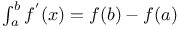 $\int^{b}_{a}f^{'}(x)=f(b)-f(a)$