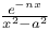 $\frac{e^{-nx}}{x^{2}-a^{2}}$