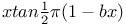 $x tan\frac{1}{2}\pi(1-bx)$