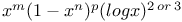 $x^{m}(1-x^{n})^{p}(log x)^{2\, or\, 3}$