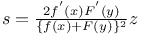 $s=\frac{2f^{'}(x)F^{'}(y)}{\{f(x)+F(y)\}^{2}}z $