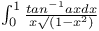 $\int^{1}_{0}\frac{tan^{-1}ax dx}{x\surd(1-x^{2})}$