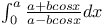 $\int^{a}_{0}\frac{a+b cos x}{a-b cos x}dx$