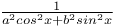 $\frac{1}{a^{2}cos^{2}x+b^{2}sin^{2}x}$