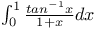 $\int^{1}_{0}\frac{tan^{-1}x}{1+x}dx$