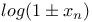 $log(1\pm x_{n})$