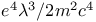 $e^4 \lambda^3 / 2m^2 c^4$