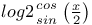 $log2{cos \atop sin}\left(\frac{x}{2}\right)$