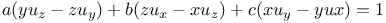 $a(yu_{z}-zu_{y}) + b(zu_{x}-xu_{z})+c(xu_{y}-yu{x})=1$